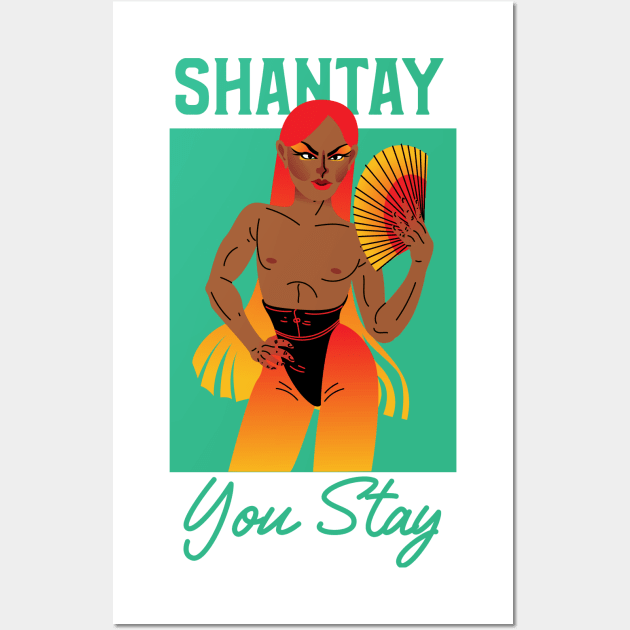 Shantay, You Stay - Rupauls Drag Race Wall Art by Just Kidding Co.